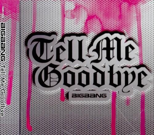 BIGBANG - 日本シングル 4th Single Tell Me Goodbye